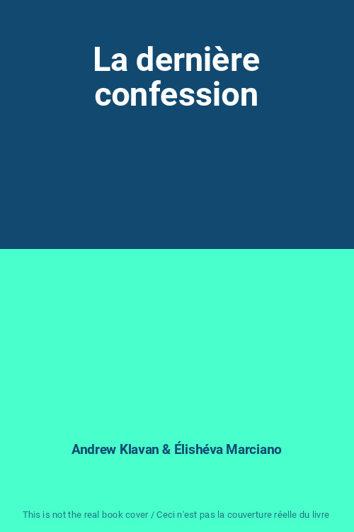 La Derniere Confession, Andrew Klavan Et Elisheva Marciano