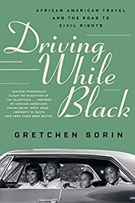 Driving While Black : African American Travel and the Road to Civ