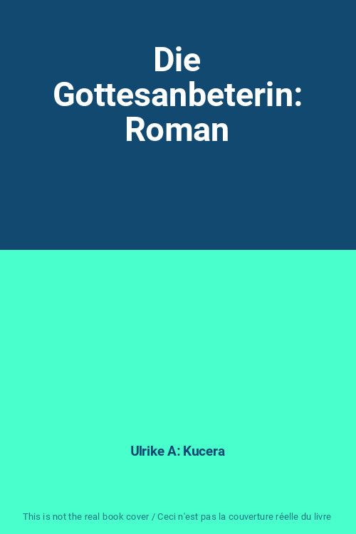Die Gottesanbeterin: Roman, Ulrike A: Kucera