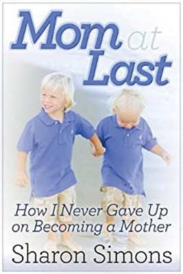 Mom at Last : How I Never Gave up on Becoming a Mother Paperback