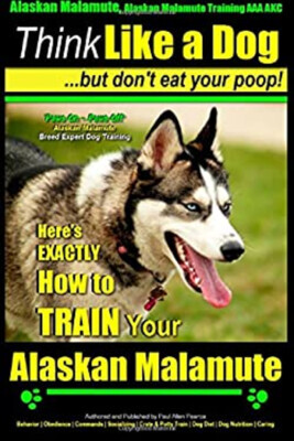Alaskan Malamute, Alaskan Malamute Training AAA AKC: Think Like a