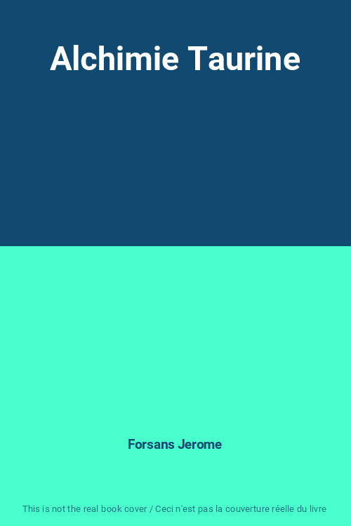 Alchimie Taurine, Forsans Jerome
