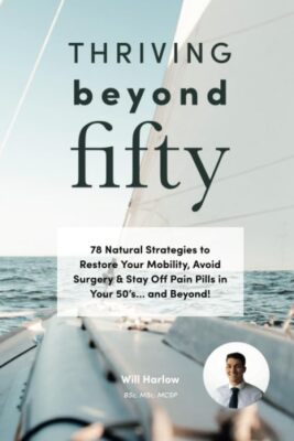 Thriving beyond Fifty 78 Natural Strategies to Restore Your Mobility Avoid