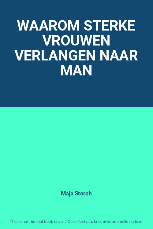 Waarom Sterke Vrouwen Verlangen Naar Man, Maja Storch