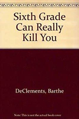 Sixth Grade Can Really Kill You Paperback Barthe DeClements