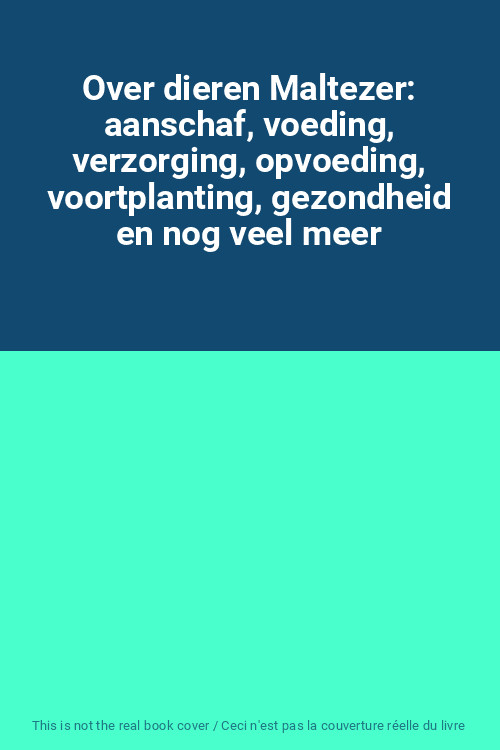 Over Dieren Maltezer: Aanschaf, Voeding, Verzorging, Opvoeding, Voortplanting, G