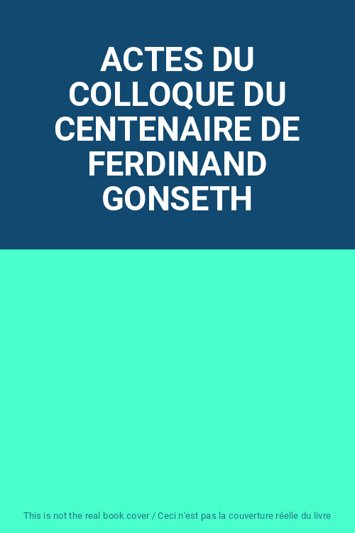 Actes Du Colloque Du Centenaire De Ferdinand Gonseth, Unknown