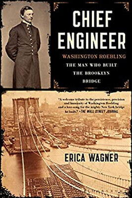 Chief Engineer : Washington Roebling, the Man Who Built the Brook