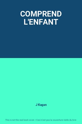 COMPREND L'ENFANT, J Kagan