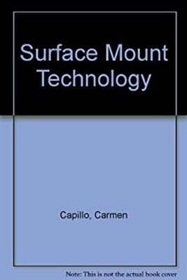 Surface Mount Technology : Materials, Processes and Equipment Car