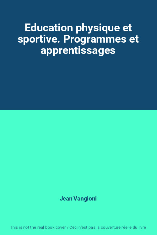 Education Physique Et Sportive. Programmes Et Apprentissages, Jean Vangioni