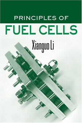 Principles of Fuel Cells Hardcover Xianguo Li