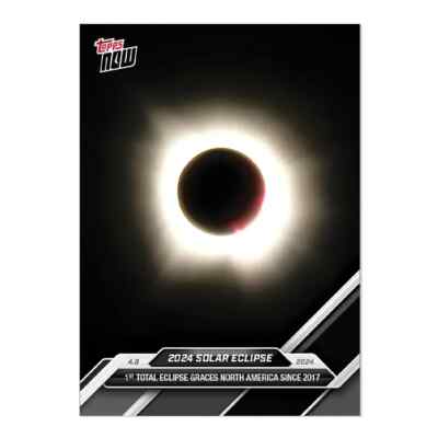 2024 TOPPS NOW SOLAR ECLIPSE 1ST TOTAL SINCE 2017 SOL1