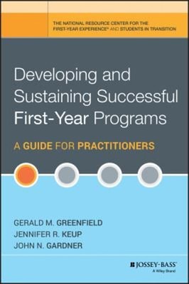 Developing and Sustaining Successful First-Year Programs : A Guid