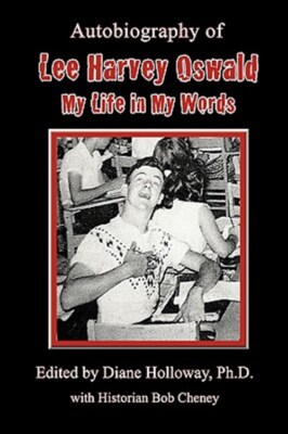 Autobiography of Lee Harvey Oswald : My Life in My Words, Paperback by Hollow...