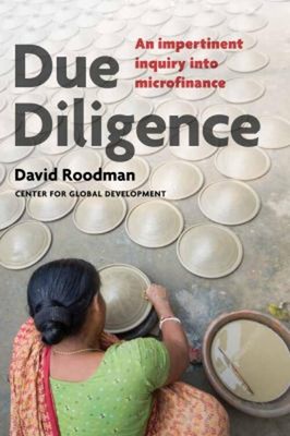 Due Diligence : An Impertinent Inquiry into Microfinance David Ro
