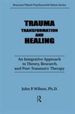 Trauma, Transformation, and Healing : An Integrated Approach to T