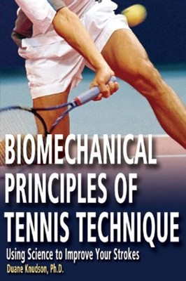 Biomechanical Principles of Tennis Technique : Using Science to I