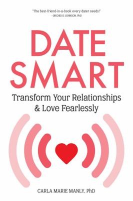 Date Smart : Transform Your Relationships and Love Fearlessly Car