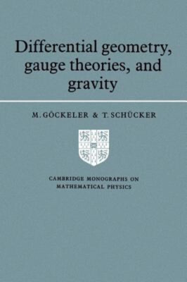 Differential Geometry, Gauge Theories, and Gravity T., Göckeler,