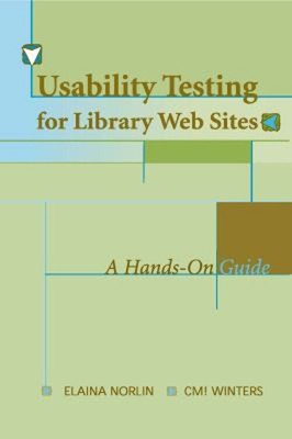 Usability Testing for Library Websites : A Hands-On Guide Paperba