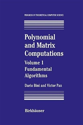 Polynomial and Matrix Computations : Fundamental Algorithms, Hardcover by Bin...