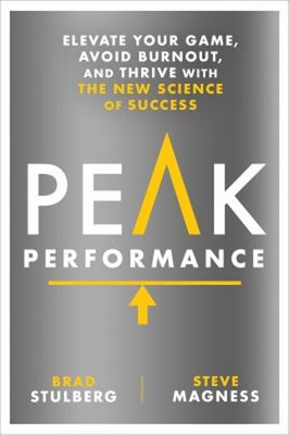 Peak Performance : Elevate Your Game, Avoid Burnout, and Thrive w