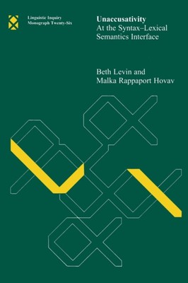 Unaccusativity : At the Syntax-Lexical Semantics Interface Paperb