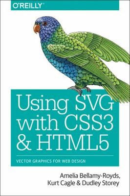 Using SVG with CSS3 and HTML5 : Vector Graphics for Web Design Pa