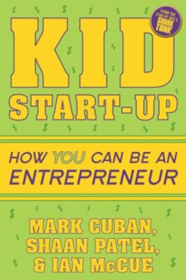 Kid Start-Up : How YOU Can Become an Entrepreneur Paperback