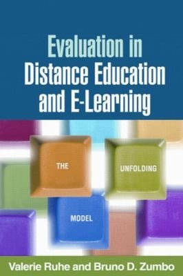 Evaluation in Distance Education and E-Learning : The Unfolding M