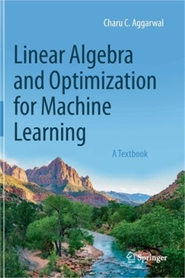 Linear Algebra and Optimization for Machine Learning: A Textbook (Hardback or Ca
