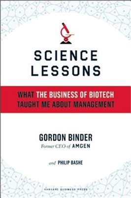 Science Lessons: What the Business of Biotech Taught Me about Management (Hardba