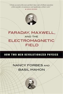 Faraday, Maxwell, and the Electromagnetic Field: How Two Men Revolutionized Phys
