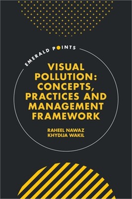 Visual Pollution: Concepts, Practices and Management Framework (Hardback or Case