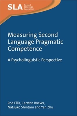 Measuring Second Language Pragmatic Competence: A Psycholinguistic Perspective (
