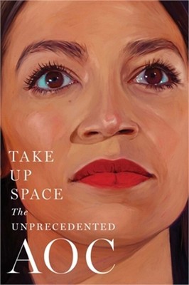 Take Up Space: The Unprecedented Aoc (Hardback or Cased Book)