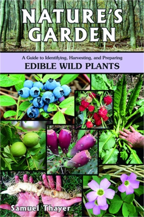 Nature's Garden: A Guide to Identifying, Harvesting, and Preparing Edible