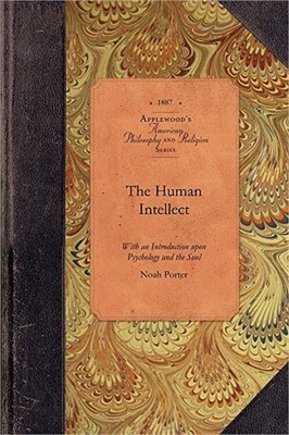 The Human Intellect: With an Introduction Upon Psychology and the Soul (Paperbac