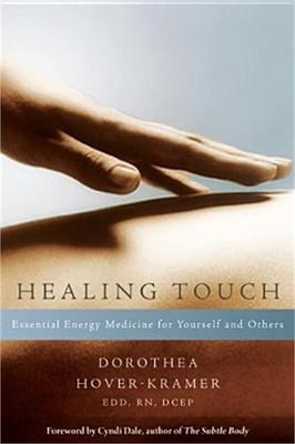 Healing Touch: Essential Energy Medicine for Yourself and Others (Paperback or S