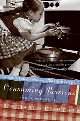 Consuming Passions : A Food-Obsessed Life Paperback Michael Lee W