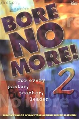 Bore No More! Vol. 2 : For Every Pastor, Teacher, Leader Paperbac