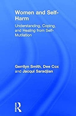 Women and Self Harm : Understanding, Coping and Healing from Self