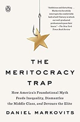 The Meritocracy Trap : How America's Foundational Myth Feeds Ineq