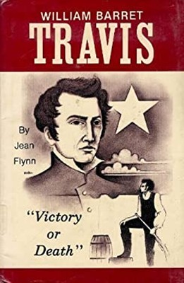 William Barret Travis : Victory or Death Hardcover Jean Flynn