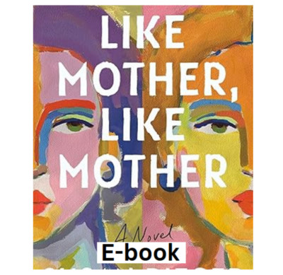Like Mother, Like Mother: A Novel