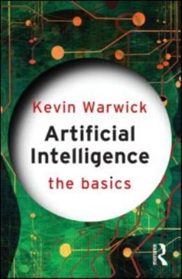 Artificial Intelligence: the Basics Paperback Kevin Warwick