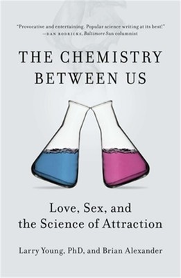 The Chemistry Between Us: Love, Sex, and the Science of Attraction (Paperback or