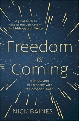 Freedom Is Coming: From Advent to Epiphany with the Prophet Isaiah (Paperback or