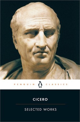 Selected Works (Cicero, Marcus Tullius) (Paperback or Softback)